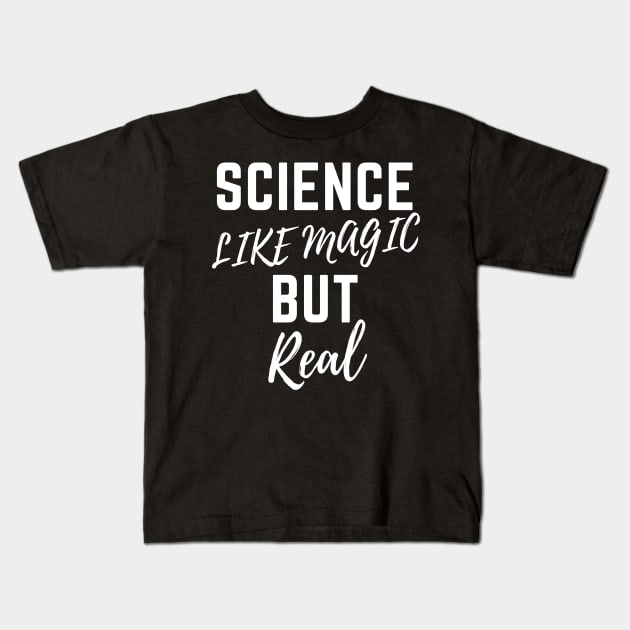 Science Like Magic But Real Kids T-Shirt by ahmad211